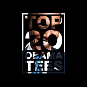 Top 20 Obama T’s