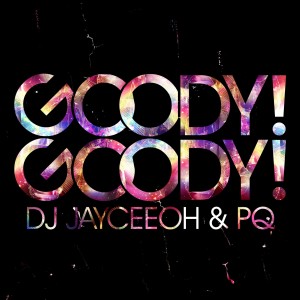 DJs PQ & JayCeeOh launch GOODY! GOODY! Collaboration