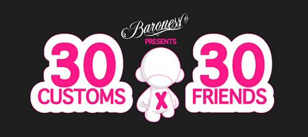 Toy Baroness Presents 30 Customs x 30 Friends