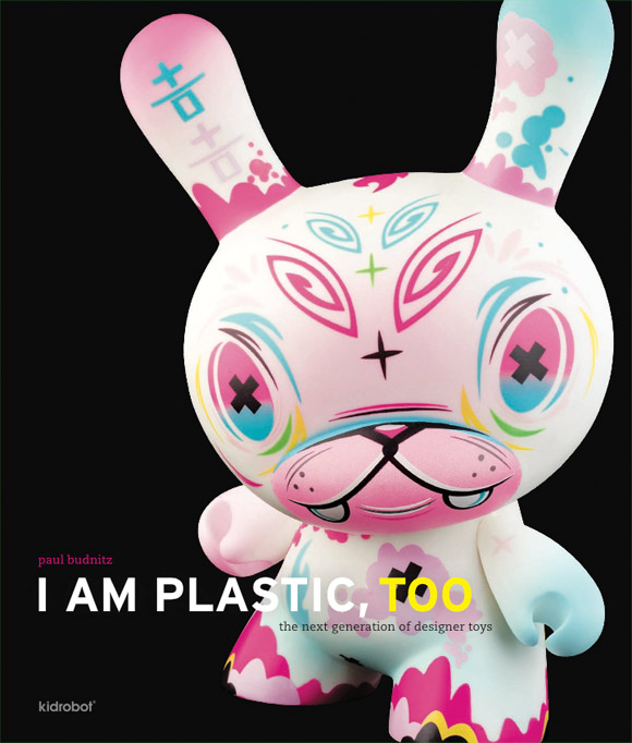 Paul Budnitz I Am Plastic Too