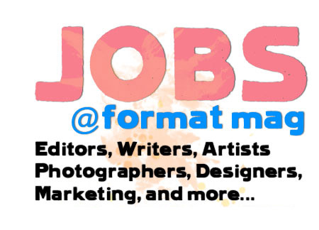 Jobs @ Format Mag – Looking for Writers, Designers, and Photographers