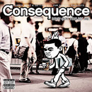 Consequence – Don’t Quit Your Day Job